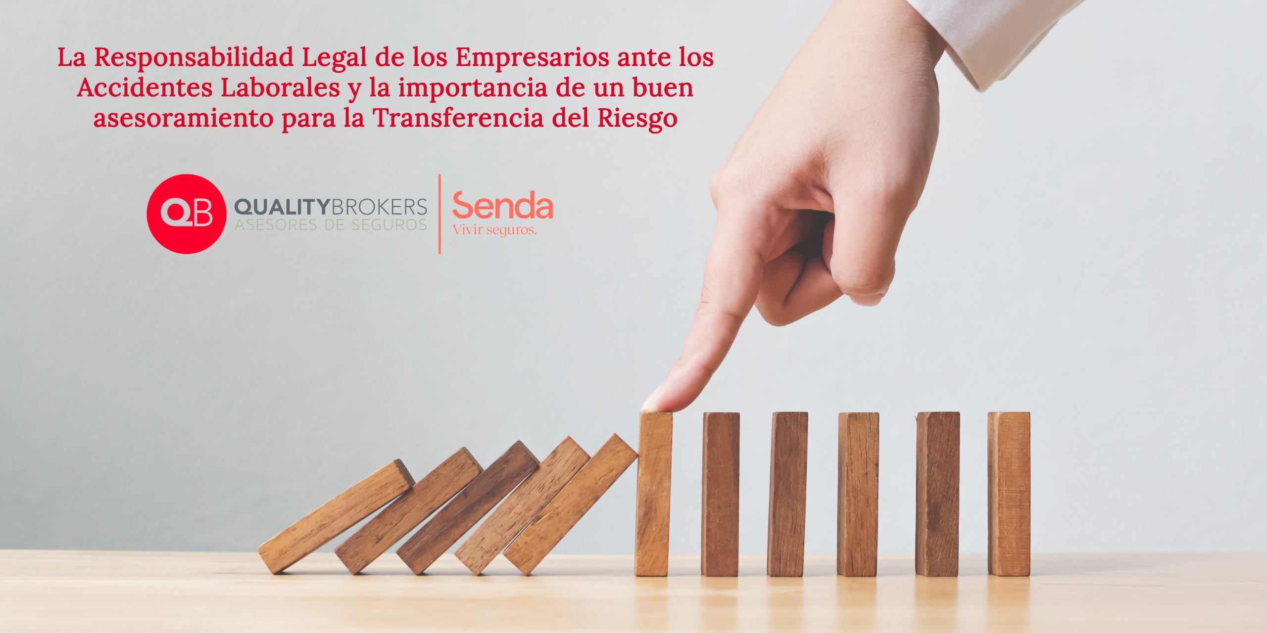 La Responsabilidad Legal de los Empresarios ante los Accidentes Laborales y la importancia de un buen asesoramiento para la Transferencia del Riesgo