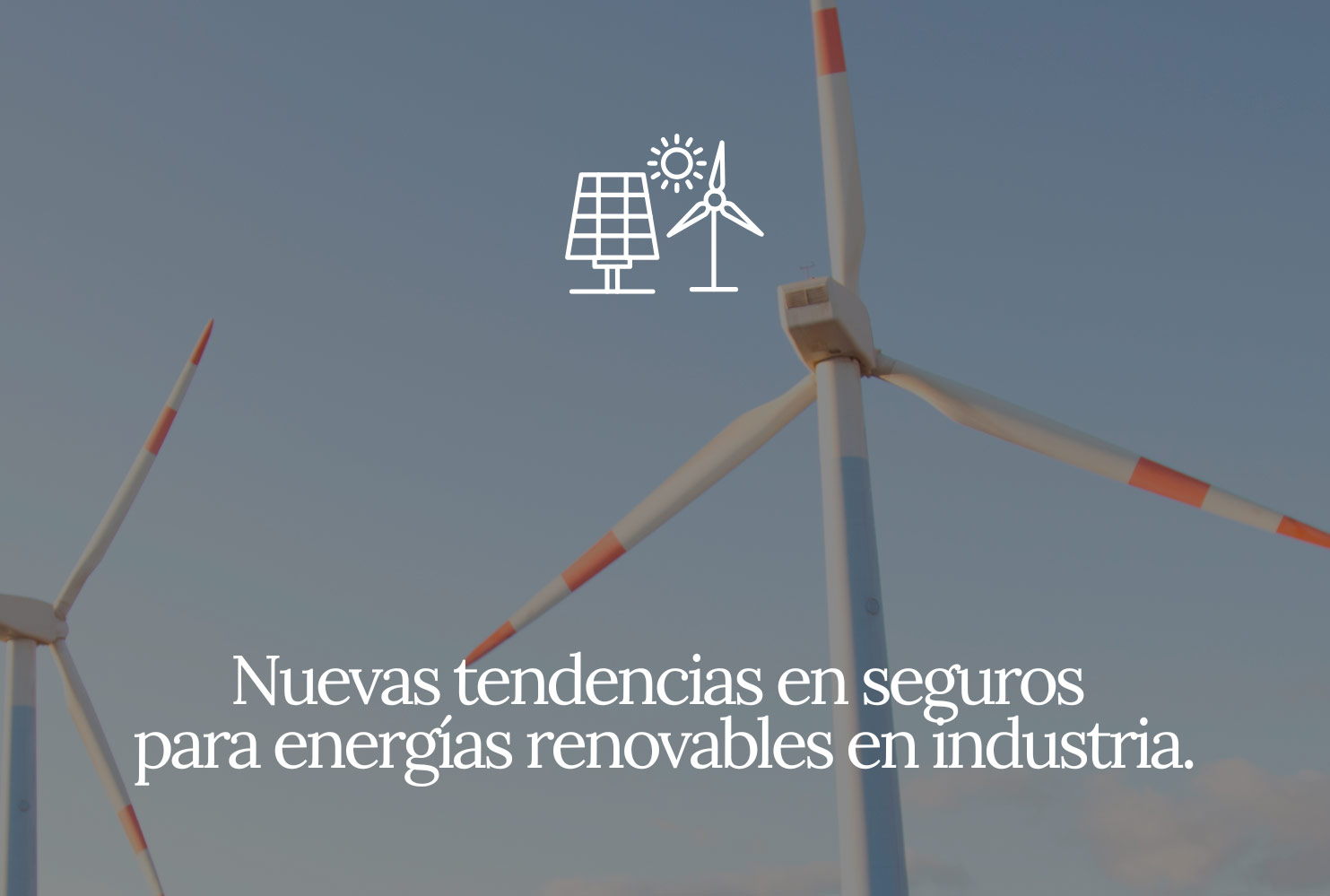 Nuevas tendencias en seguros para energías renovables en industria